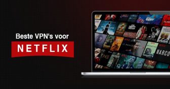 8 beste VPN’s voor Netflix [Werken betrouwbaar in 2022]