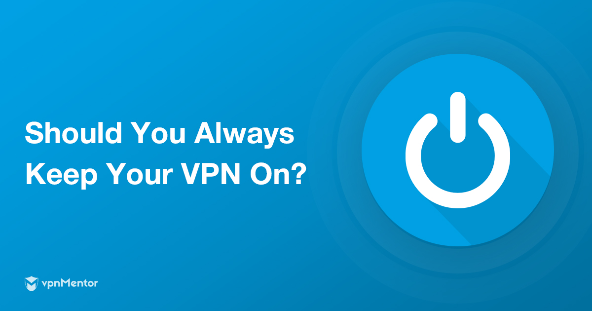 Altijd een VPN gebruiken? Dat is afhankelijk van deze 7 dingen