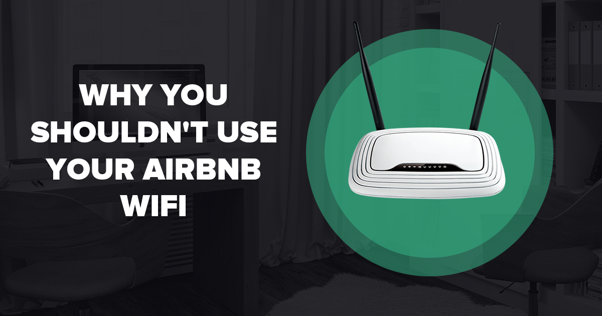 Waarom u geen Wifi van Airbnb zou moeten gebruiken